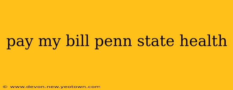 pay my bill penn state health
