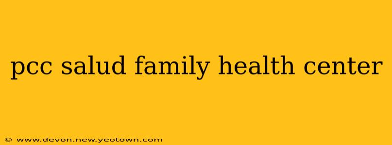 pcc salud family health center