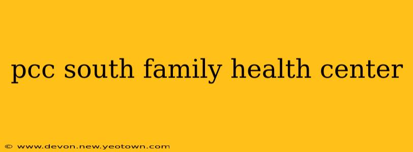 pcc south family health center