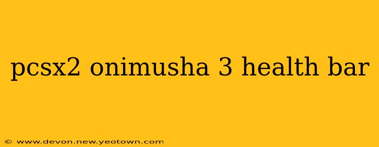 pcsx2 onimusha 3 health bar