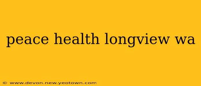 peace health longview wa