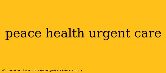 peace health urgent care