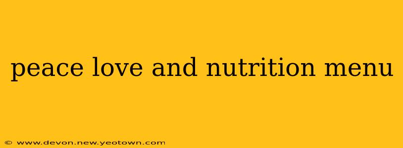 peace love and nutrition menu