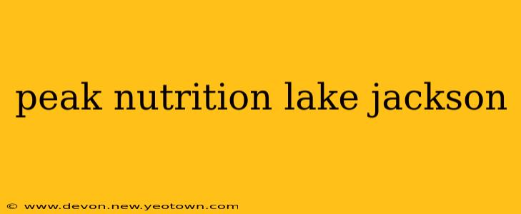 peak nutrition lake jackson