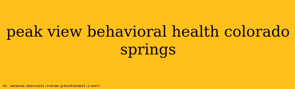 peak view behavioral health colorado springs
