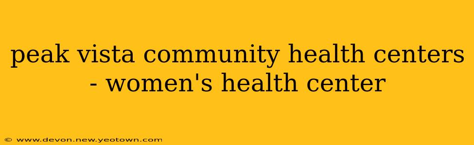 peak vista community health centers - women's health center