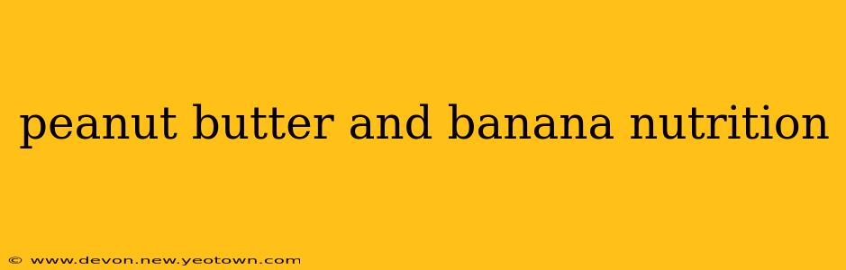 peanut butter and banana nutrition
