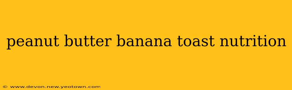 peanut butter banana toast nutrition