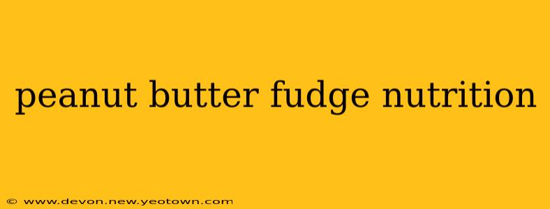 peanut butter fudge nutrition