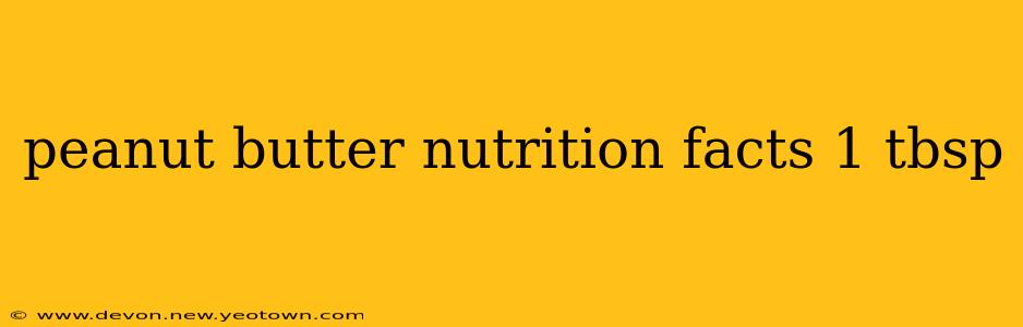 peanut butter nutrition facts 1 tbsp