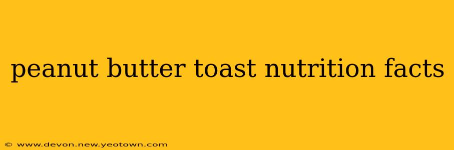 peanut butter toast nutrition facts