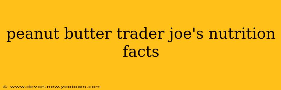 peanut butter trader joe's nutrition facts