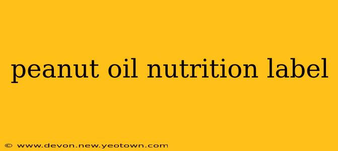 peanut oil nutrition label