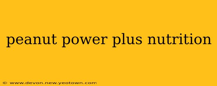 peanut power plus nutrition