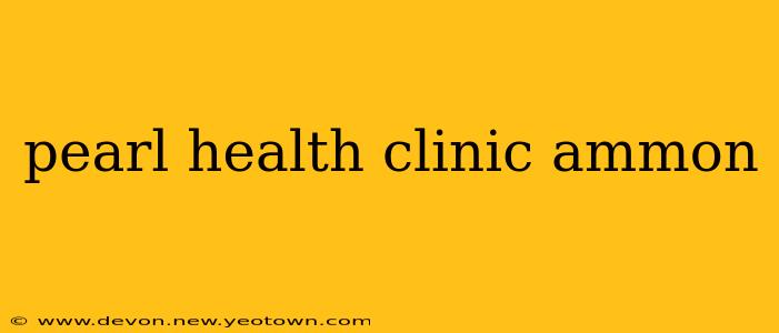 pearl health clinic ammon