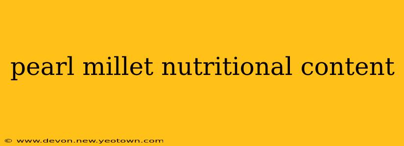 pearl millet nutritional content
