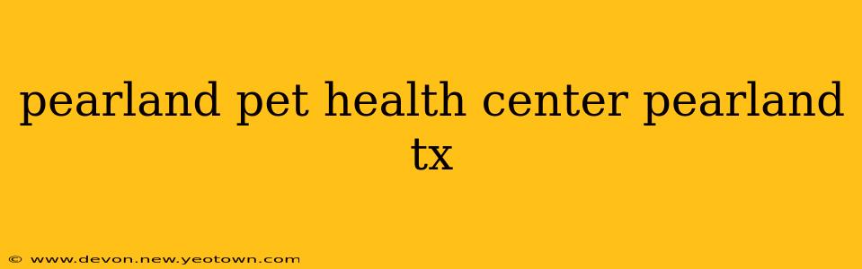 pearland pet health center pearland tx