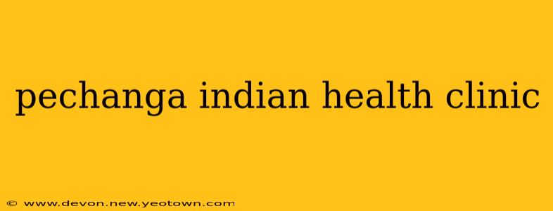 pechanga indian health clinic