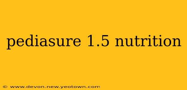 pediasure 1.5 nutrition