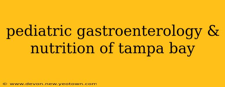 pediatric gastroenterology & nutrition of tampa bay