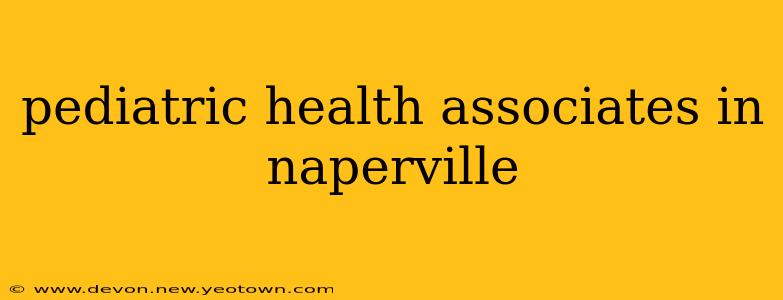 pediatric health associates in naperville