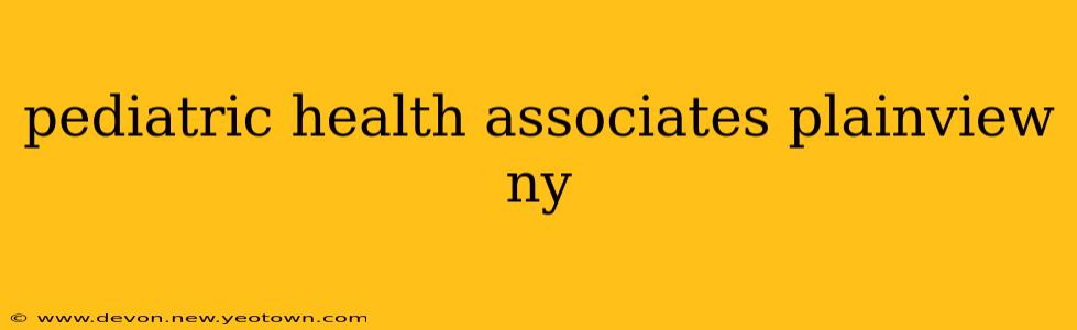 pediatric health associates plainview ny