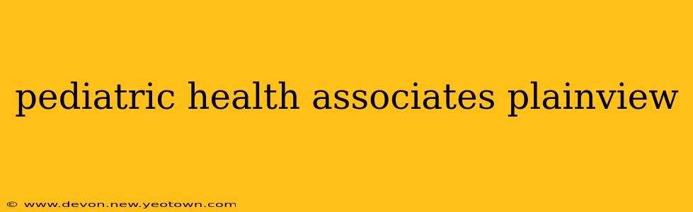 pediatric health associates plainview