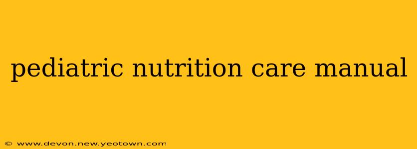 pediatric nutrition care manual