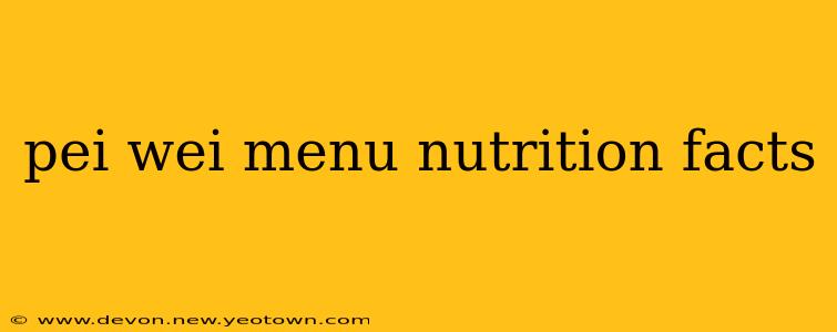 pei wei menu nutrition facts