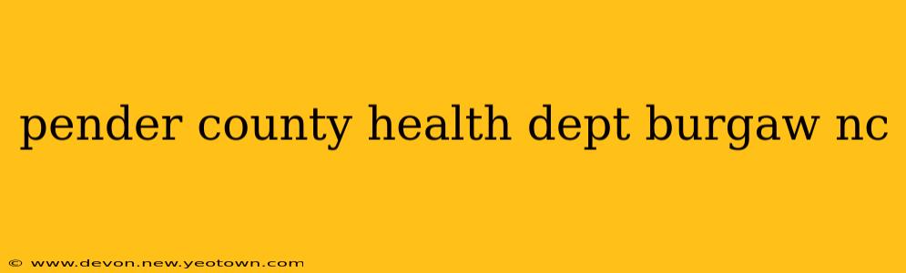 pender county health dept burgaw nc