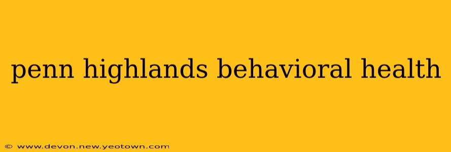penn highlands behavioral health