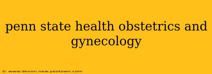penn state health obstetrics and gynecology