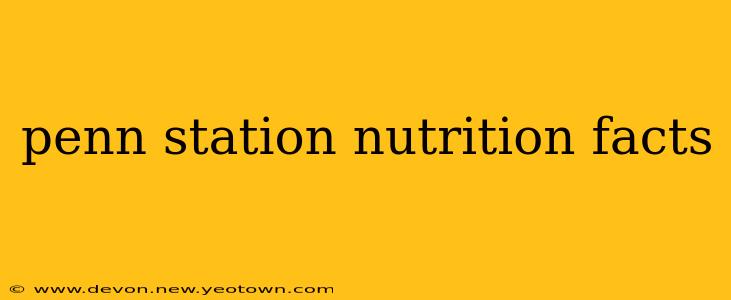 penn station nutrition facts
