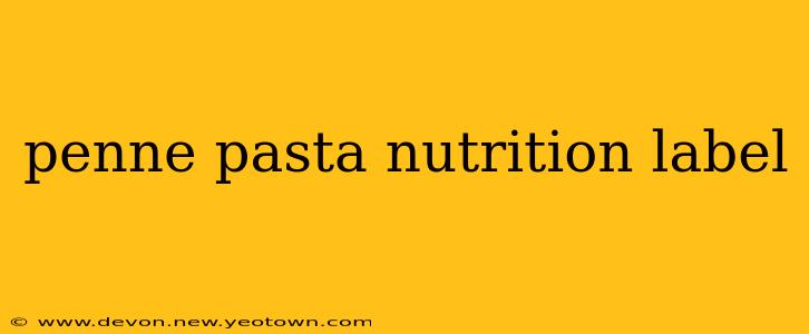 penne pasta nutrition label