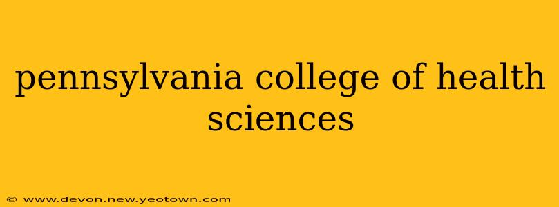 pennsylvania college of health sciences