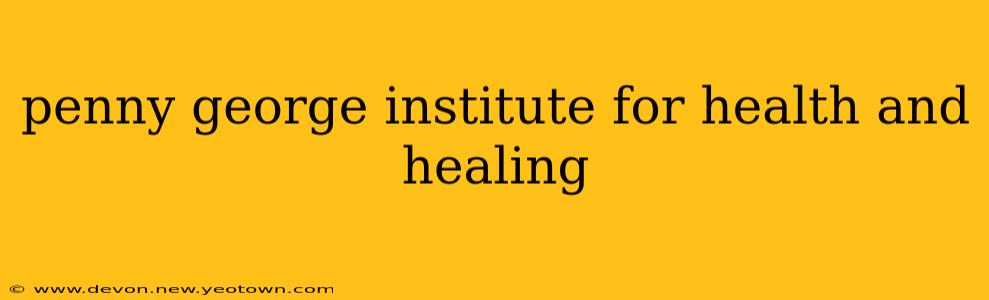 penny george institute for health and healing