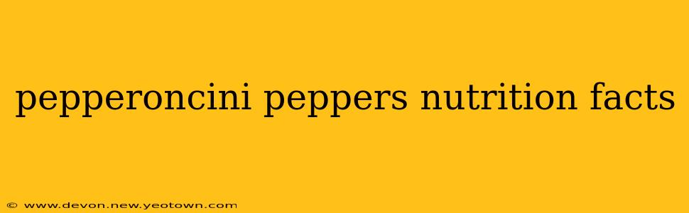 pepperoncini peppers nutrition facts