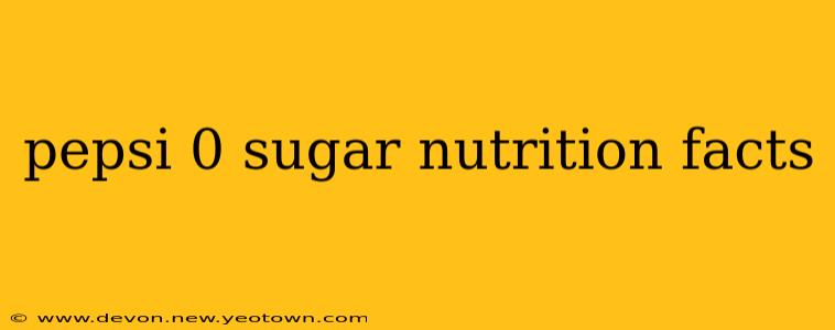 pepsi 0 sugar nutrition facts