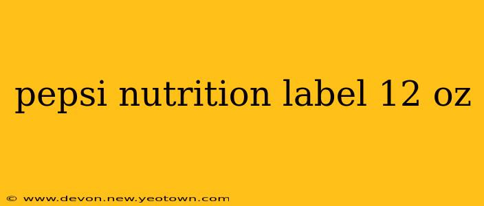 pepsi nutrition label 12 oz