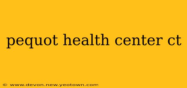 pequot health center ct