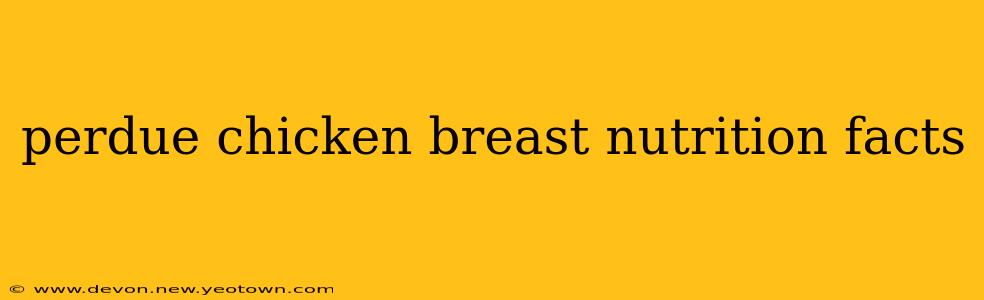 perdue chicken breast nutrition facts