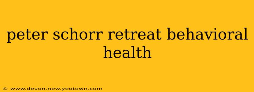peter schorr retreat behavioral health