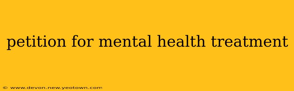 petition for mental health treatment