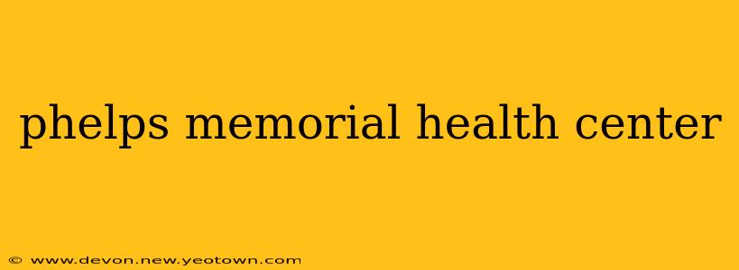 phelps memorial health center