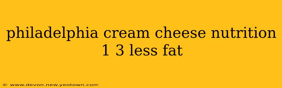 philadelphia cream cheese nutrition 1 3 less fat