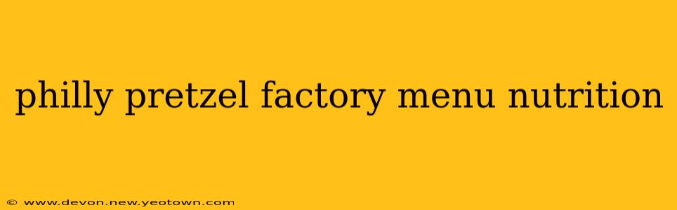 philly pretzel factory menu nutrition