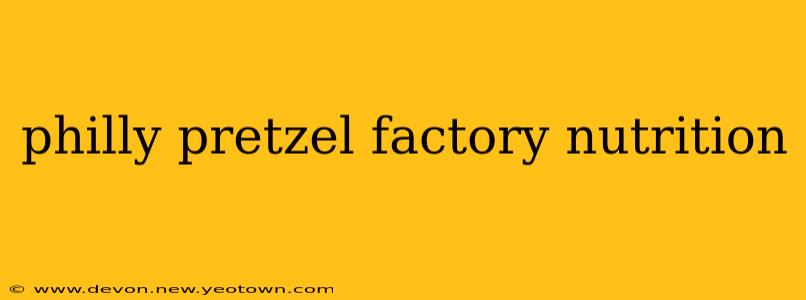philly pretzel factory nutrition