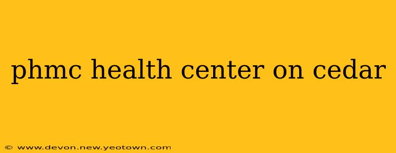 phmc health center on cedar