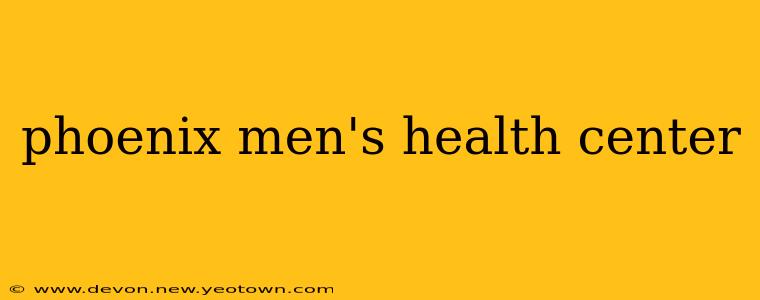 phoenix men's health center