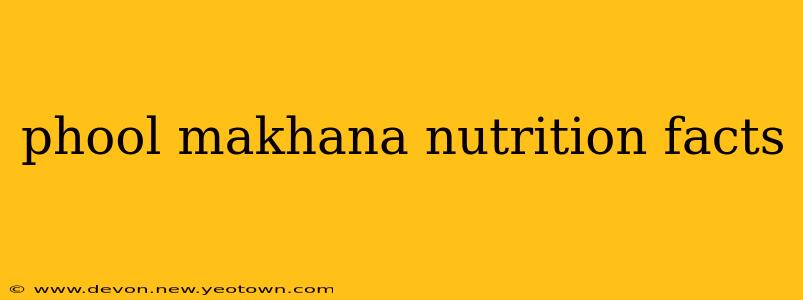 phool makhana nutrition facts